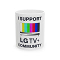 I Support LG TV+ Community  — 11oz Ceramic Mug