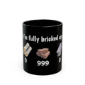 "I'm Fully Bricked Up" Mug - 11oz Ceramic Mug