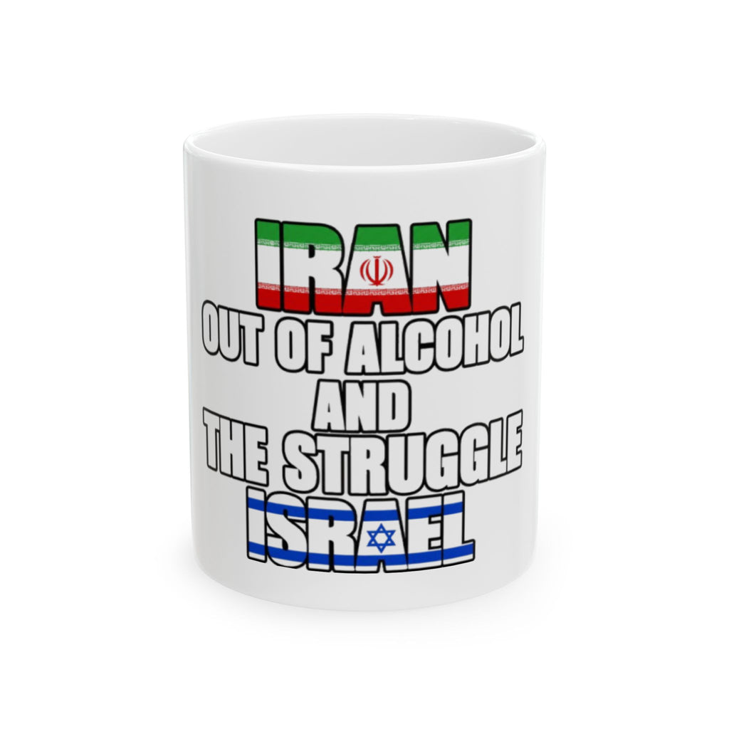 "Iran Out of Alcohol and the Struggle Isr*el" - 11oz Ceramic Mug